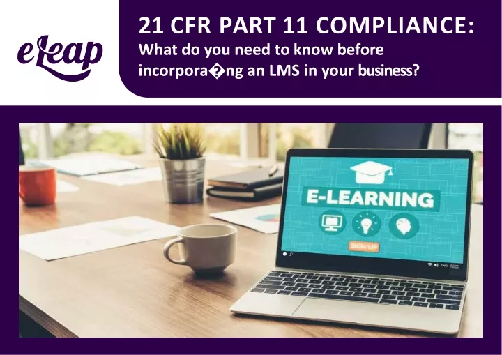 PPT - 21 CFR Part 11 Compliance: What Do You Need To Know Before ...