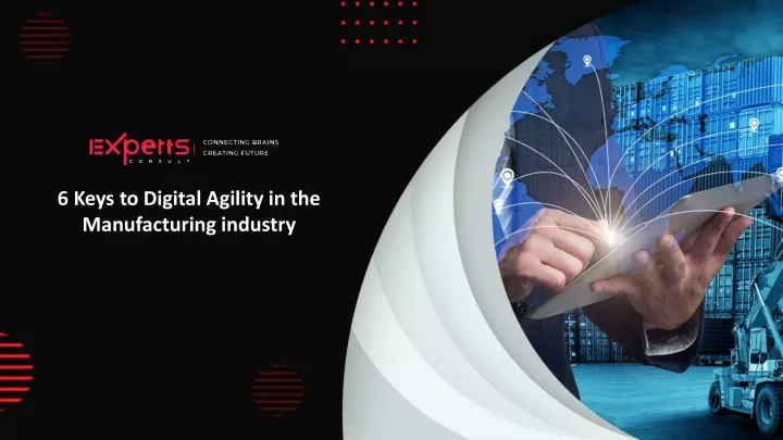 6 keys to digital agility in the manufacturing
