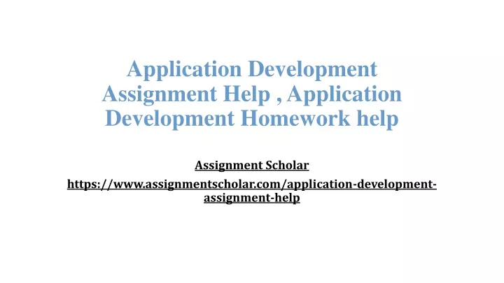 application development assignment help application development homework help
