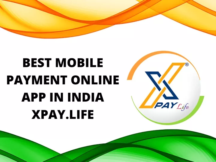 best mobile payment online app in india xpay life