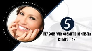5 Reasons Why Cosmetic Dentistry is Important