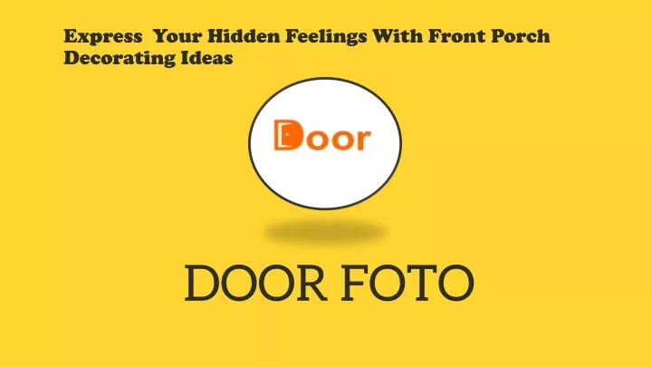 express your hidden feelings with front porch