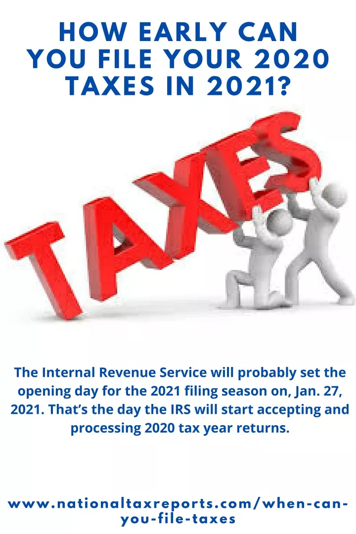 how early can you file your 2020 taxes in 2021