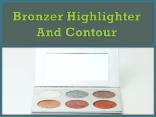 Bronzer Highlighter And Contour