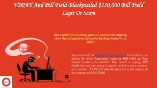 V2PAY And Bill Field Blackmailed $150,000 Bill Field Legit Or Scam