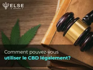 Comment pouvez-vous utiliser le CBD légalement?