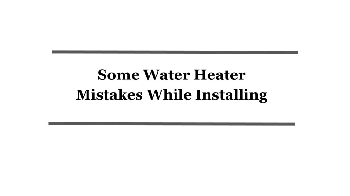 some water heater mistakes while installing
