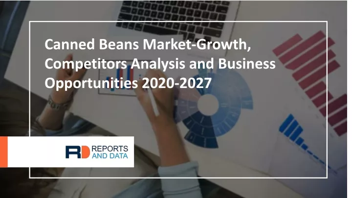 canned beans market growth competitors analysis