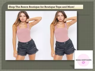 Shop The Reece Boutique for Boutique Tops and More!