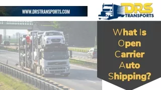 What Is Open Carrier Auto Shipping?