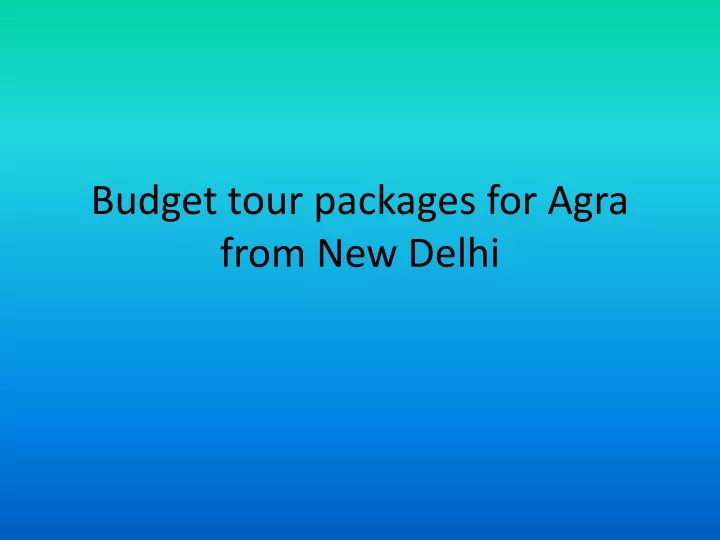 budget tour packages for agra from new delhi