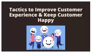 Tactics to Improve Customer Experience & Keep Customer Happy