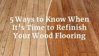 5 ways to know when it s time to refinish your
