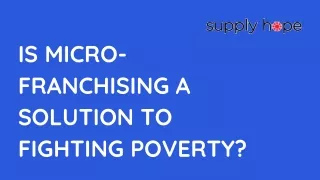 Is Micro-Franchising a Solution to Fighting Poverty?