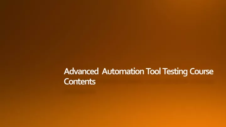 a dvanced automation tool testing c ourse contents