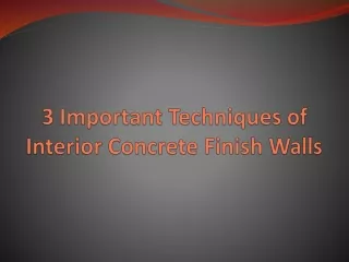 3 important techniques of interior concrete finish walls