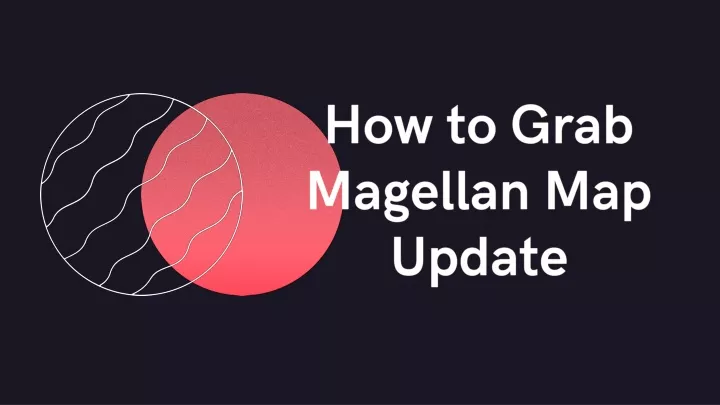how to grab magellan map update