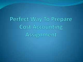 perfect way to prepare cost accounting assignment