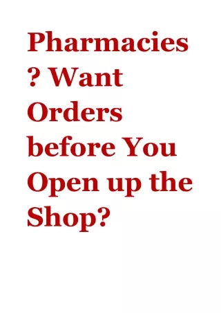 Pharmacies? Want Orders before You Open up the Shop?