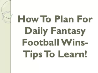 How To Plan For Daily Fantasy Football Wins- Tips To Learn!