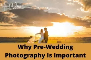 Why Pre-Wedding Photography Is Important