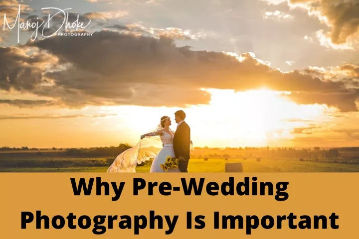 why pre wedding photography is important