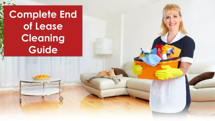 complete end of lease cleaning guide