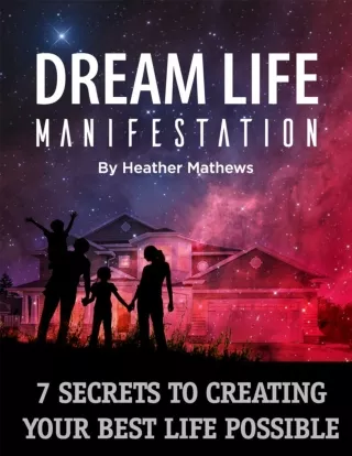 Dream Life Manifestation: 7 Secrets To Creating Your Best Life Possible