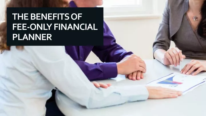 the benefits of fee only financial planner