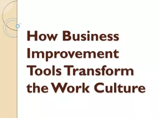 How Business Improvement Tools Transform the Work Culture