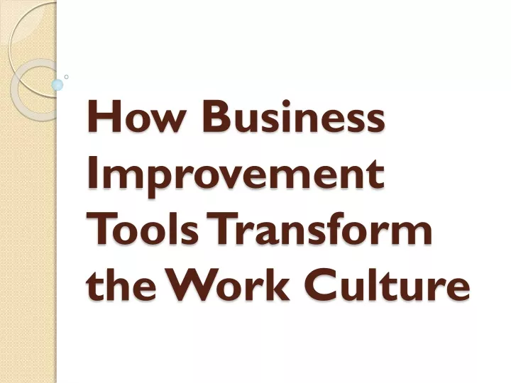how business improvement tools transform the work culture