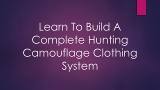 Learn To Build A Complete Hunting Camouflage Clothing System