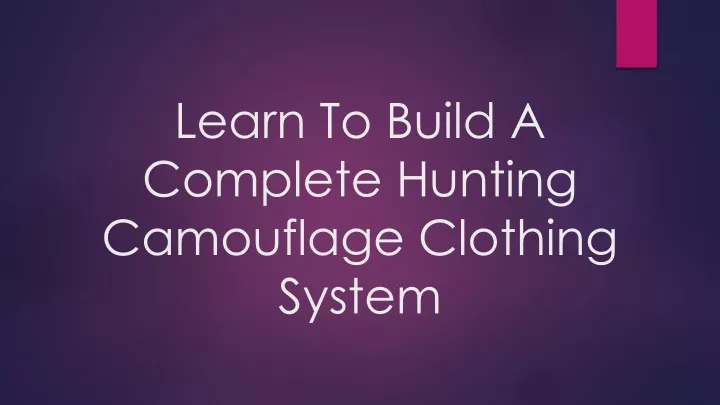 learn to build a complete hunting camouflage clothing system