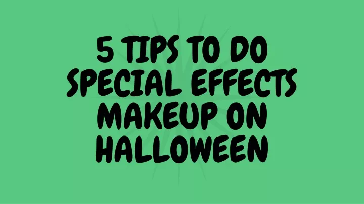 5 tips to do special effects makeup on halloween