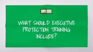 what should executive protection training include