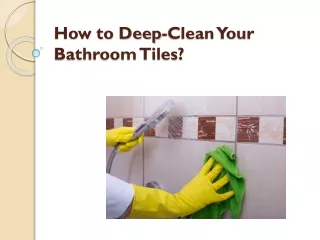 how to deep clean your bathroom tiles