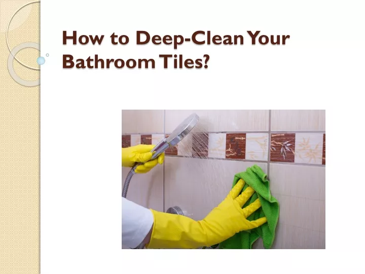 how to deep clean your bathroom tiles