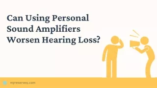 Can Using Personal Sound Amplifiers Worsen Hearing Loss?