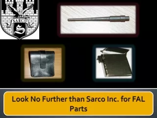 Look No Further than Sarco Inc. for FAL Parts