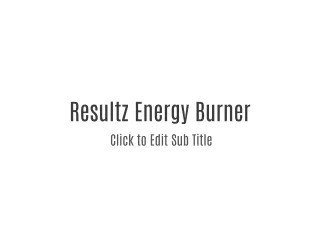 Resultz Energy Burner - When You're Serious About Your Body, Shake It.