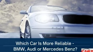 Which Car Is More Reliable - BMW, Audi or Mercedes Benz?