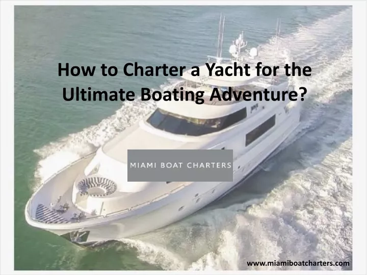 how to charter a yacht for the ultimate boating