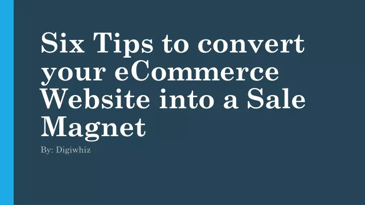 six tips to convert your ecommerce website into a sale magnet