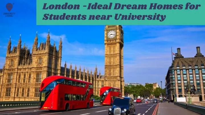 london ideal dream homes for students near