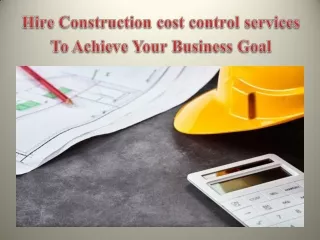 Hire Construction cost control services To Achieve Your Business Goal