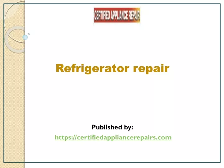 refrigerator repair published by https certifiedappliancerepairs com