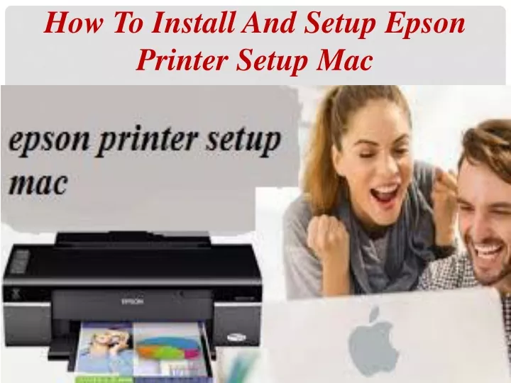 how to install and setup epson printer setup mac