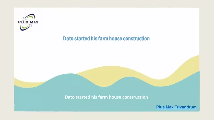 dato datostarted his farm house construction