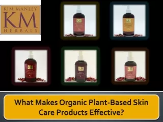 What Makes Organic Plant-Based Skin Care Products Effective?