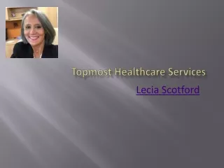 Lecia Scotford - Topmost Healthcare Services